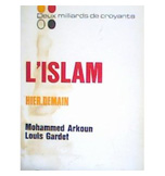 L'ISLAM, HIER, DEMAIN, AVEC LOUIS GARDET 1Ere  ED. 
BUCHET-CHASTEL, 1978; 2E ED. 1982
