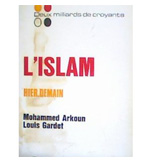 L'ISLAM, HIER, DEMAIN, AVEC LOUIS GARDET 1Ere ED.
BUCHET-CHASTEL, 1978; 2E ED. 1982